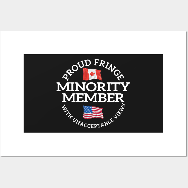 Proud Member of a Small Fringe Minority with Unacceptable Views Wall Art by shopcherroukia